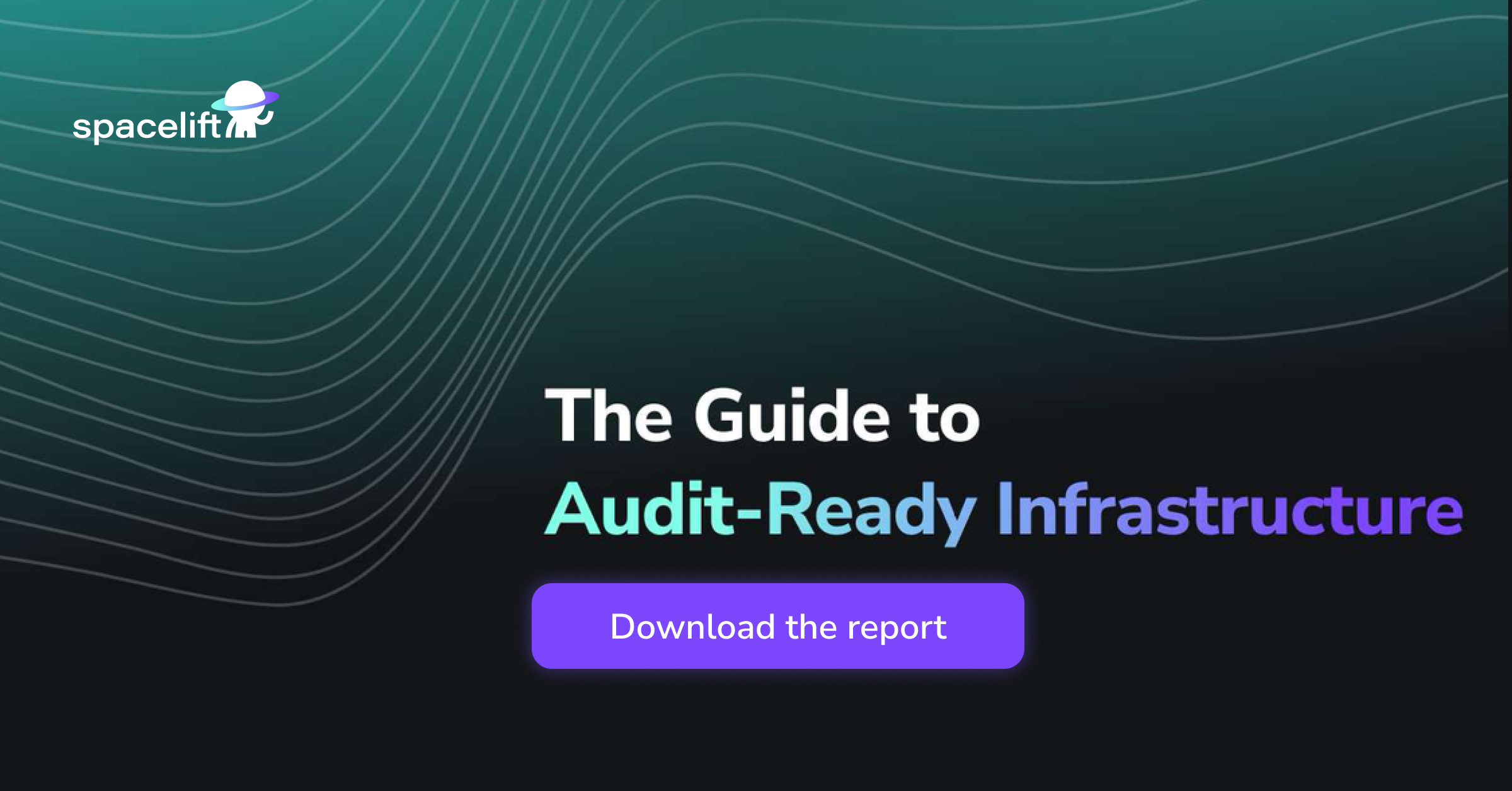 The Guide to Audit-Ready Infrastructure